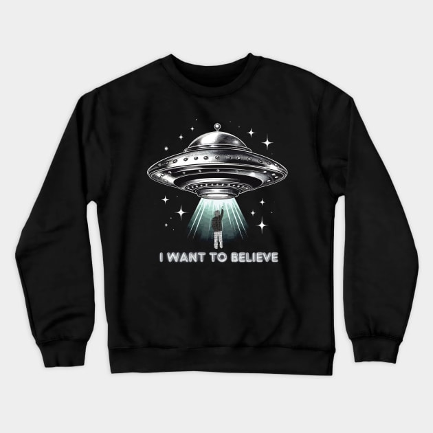 I want to believe. uap ufo sighting. lights in sky Aliens Crewneck Sweatshirt by Ideas Design